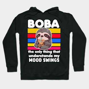 Boba - the only thing that understands my mood swings Hoodie